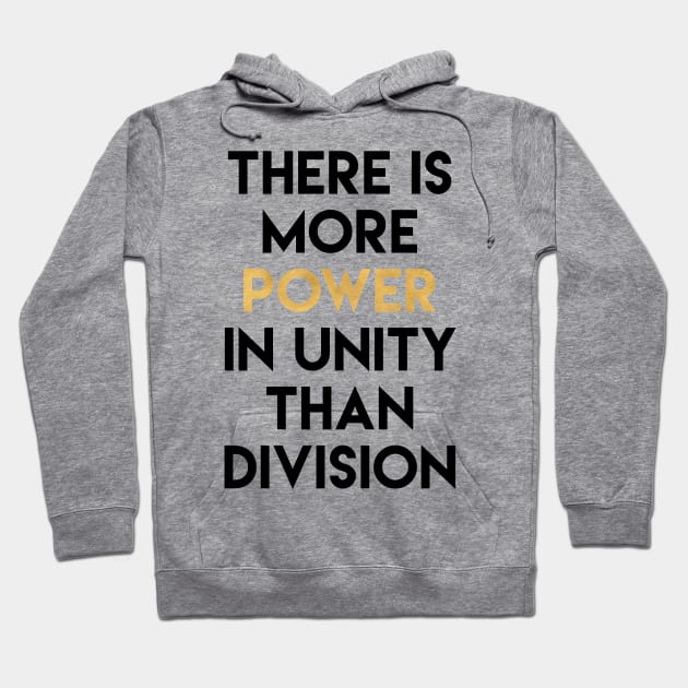 There is More Power in Unity Than Division Hoodie by deificusArt